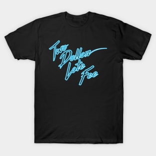 Two Dollar Late Fee (Neon Blue Logo) T-Shirt